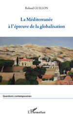 eBook, La Méditerranée à l'épreuve de la globalisation, Guillon, Roland, L'Harmattan