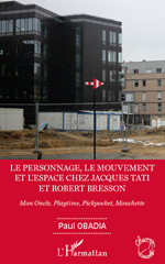 E-book, Le personnage, le mouvement et l'espace chez Jacques Tati et Robert Bresson : Mon oncle, Playtime, Pickpocket, Mouchette, L'Harmattan