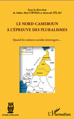 E-book, Le Nord-Cameroun à l'épreuve des pluralismes : quand les sciences sociales interrogent.., L'Harmattan