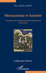 eBook, Messianisme et sainteté : les poèmes du mystique ottoman Niyâzî Misrî, 1618-1694, L'Harmattan