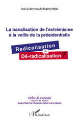 E-book, La banalisation de l'extrémisme à la veille de la présidentielle : radicalisation ou dé-radicalisation?, L'Harmattan