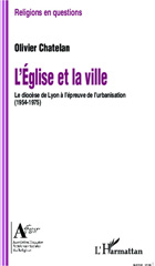 E-book, L'église et la ville : le diocèse de Lyon à l'épreuve de l'urbanisation, 1954-1975, L'Harmattan