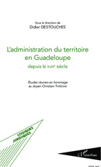 E-book, L'administration du territoire en Guadeloupe depuis le XVIIIe siècle : études réunies en hommage au doyen Christian Thérésine, L'Harmattan