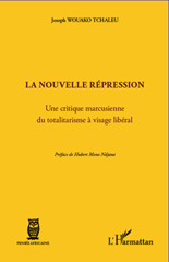 E-book, La nouvelle répression : une critique marcusienne du totalitarisme à visage libéral, Wouako Tchaleu, Joseph, L'Harmattan