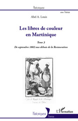 E-book, Les libres de couleur en Martinique, vol. 3: De septembre 1802 aux débuts de la Restauration, L'Harmattan
