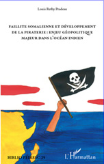 E-book, Faillite somalienne et développement de la piraterie : enjeu géopolitique majeur dans l'océan Indien, Retby Pradeau, Louis, L'Harmattan