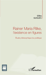 E-book, Rainer Maria Rilke, l'existence en figures : étude philosophique du poétique, L'Harmattan