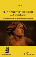 E-book, De la plantation coloniale aux banlieues : la négritude dans le discours postcolonial francophone, L'Harmattan