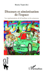 eBook, Discours & sémiotisation de l'espace : les représentations de la banlieue et de sa jeunesse, L'Harmattan
