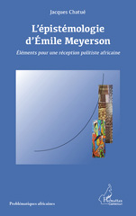 E-book, L'épistémologie d'Emile Meyerson : éléments pour une réception politiste africaine, L'Harmattan Cameroun