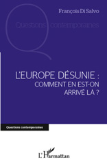 eBook, L'Europe désunie : comment en est-on arrivé là?, Di Salvo, Fran-cois, L'Harmattan