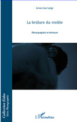 E-book, La brûlure du visible : photographie et écriture, Large, Anne-Lise, L'Harmattan