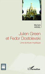 E-book, Julien Green et Fedor Dostoïevski : une écriture mystique, Kissel, Myriam, L'Harmattan