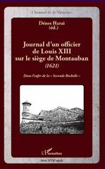 E-book, Journal d'un officier de Louis XIII sur le siège de Montauban (1621) : dans l'enfer de la Seconde Rochelle, L'Harmattan
