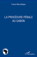 eBook, La procédure pénale au Gabon : en annexe : loi no. 036-2010 du 25 novembre 2010 portant code de procédure pénale, L'Harmattan