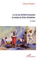 E-book, La vie aux Antilles francaises au temps de Victor Schoelcher : XIXe siècle, L'Harmattan