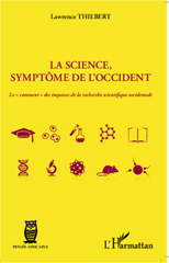 eBook, La science, symptôme de l'Occident : le comment des impasses de la recherche scientifique occidentale, L'Harmattan
