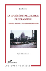 E-book, La Société métallurgique de Normandie : grandeur et déclin d'une communauté ouvrière, L'Harmattan