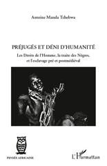 eBook, Préjugés et déni d'humanité : les droits de l'homme, la traite des nègres, et l'esclavage pré et postmédiéval, Tchebwa, Manda, L'Harmattan