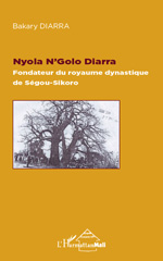 eBook, Nyola N'Golo Diarra : fondateur du royaume dynastique de Ségou-Sikoro, L'Harmattan Mali