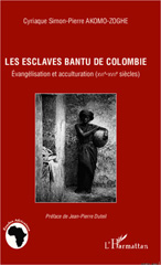 E-book, Les esclaves bantu de Colombie : évangélisation et acculturation, XVIe-XVIIe siècles, Akomo-Zoghe, Cyriaque Simon-Pierre, L'Harmattan