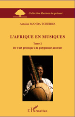 eBook, L'Afrique en musiques, vol. 2: De l'art griotique à la polyphonie australe, Tchebwa, Manda, L'Harmattan