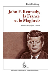 E-book, John F. Kennedy, la France et le Maghreb : 1957-1963, L'Harmattan
