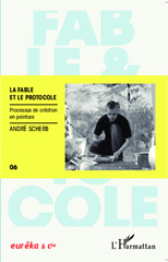 eBook, La fable et le protocole : processus de création en peinture, Scherb, André, L'Harmattan