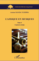 eBook, L'Afrique en musiques, vol. 4: Contexte urbain, Tchebwa, Manda, L'Harmattan