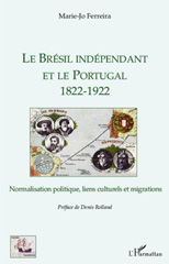 E-book, Le Brésil indépendant et le Portugal, 1822-1922 : normalisation politique, liens culturels et migrations, L'Harmattan