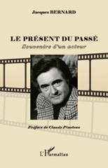 E-book, Le présent du passé : souvenirs d'un acteur, Bernard, Jacques, L'Harmattan