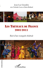 E-book, Les Tréteaux de France : 2001-2011 : récit d'une reconquête théâtrale, Grandrie, Jean-Luc, L'Harmattan