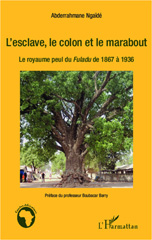 E-book, L'esclave, le colon et le marabout : le royaume peul du Fuladu de 1867 à 1936, L'Harmattan