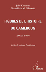 eBook, Figures de l'histoire du Cameroun : XIXe-XXe siècle, L'Harmattan Cameroun