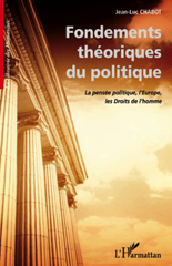 E-book, Fondements théoriques du politique : la pensée politique, l'Europe, les droits de l'homme, L'Harmattan