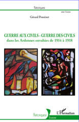 E-book, Guerre aux civils, guerre des civils dans les Ardennes envahies de 1914 à 1918, L'Harmattan