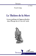 E-book, Le théâtre de la mort : lecture politique de l'apparat funèbre dans l'Europe du XVIe au XVIIIe siècle, L'Harmattan