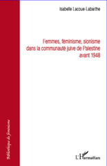 E-book, Femmes, féminisme, sionisme dans la communauté juive de Palestine avant 1948, Lacoue-Labarthe, Isabelle, L'Harmattan