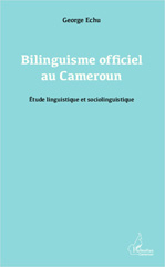 eBook, Bilinguisme officiel au Cameroun : Etude linguistique et sociolinguistique, Echu, George, L'Harmattan