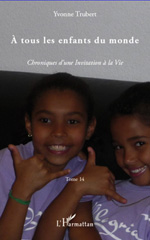 eBook, A tous les enfants du monde : Chroniques d'une Invitation à la Vie, Trubert, Yvonne, L'Harmattan