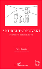 E-book, Andreï Tarkovski : Spatialité et habitation, L'Harmattan