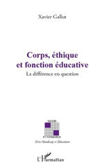 E-book, Corps, éthique et fonction éducative : La différence en question, Gallut, Xavier, L'Harmattan