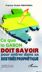 E-book, Ce que le Gabon doit savoir pour entrer dans sa destinée prophétique, L'Harmattan