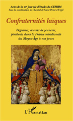 E-book, Confraternités laïques : Béguines, oeuvres de jeunesse, pénitents dans la France méridionale du Moyen-Age à nos jours, L'Harmattan