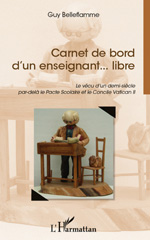 E-book, Carnet de bord d'un enseignant... libre : Le vécu d'un demi-siècle par-delà le Pacte Scolaire et le Concile Vatican II, L'Harmattan