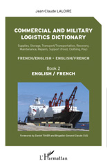 eBook, Commercial and military logistics dictionary (Book 2) : Supplies, Storage, Transport/Transportation, Recovery, Maintenance, Repairs, Support - English / French, L'Harmattan