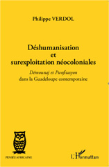 E-book, Déshumanisation et surexploitation néocoloniales : Démounaj et Pwofitasyon dans la Guadeloupe contemporaine, Verdol, Philippe, L'Harmattan