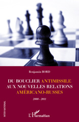 E-book, Du bouclier antimissile aux nouvelles relations américano-russes : 2000-2011, L'Harmattan