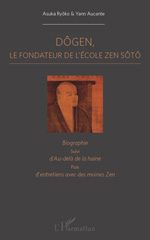 E-book, Dôgen : Le fondateur de l'école Zen Sôtô - Biographie, suivi d'Au-delà de la haine puis d'entretiens avec des moines zen, L'Harmattan