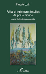 E-book, Folies et traitements insolites de par le monde : Journal d'ethnoclinique existentielle, L'Harmattan